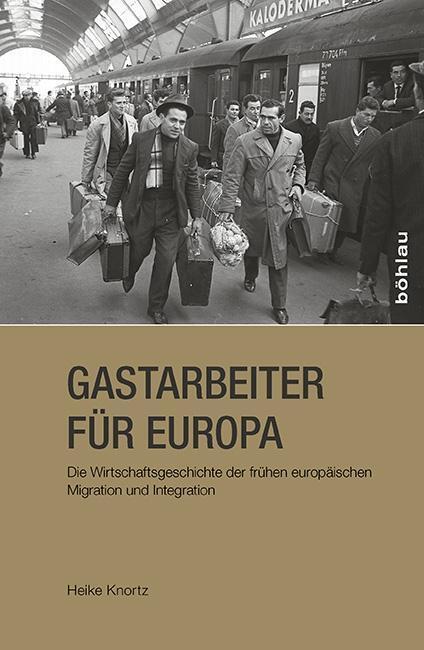 Cover: 9783412501785 | Gastarbeiter für Europa | Heike Knortz | Taschenbuch | 232 S. | 2015