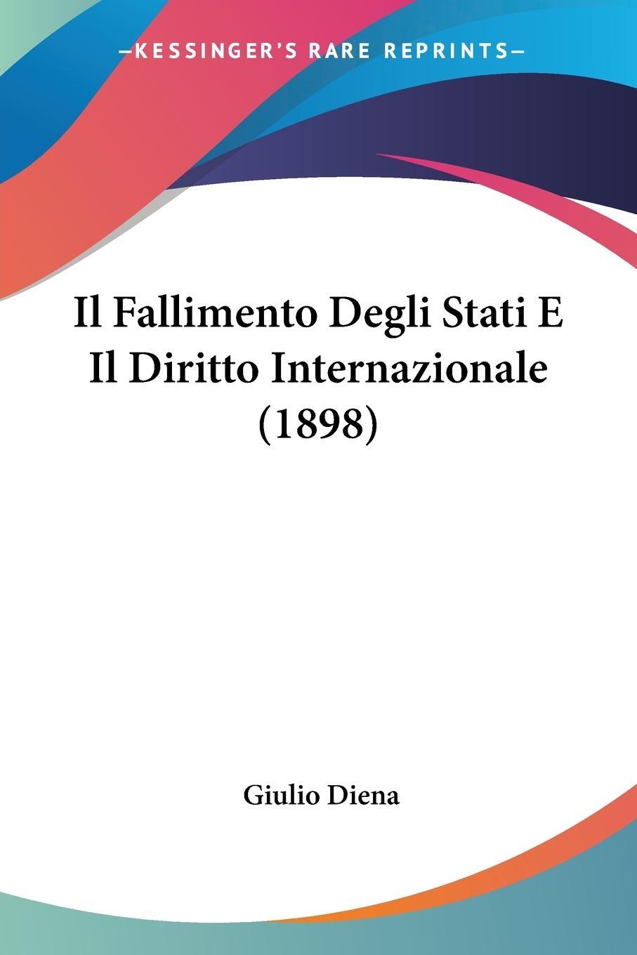 Cover: 9781120458971 | Il Fallimento Degli Stati E Il Diritto Internazionale (1898) | Diena