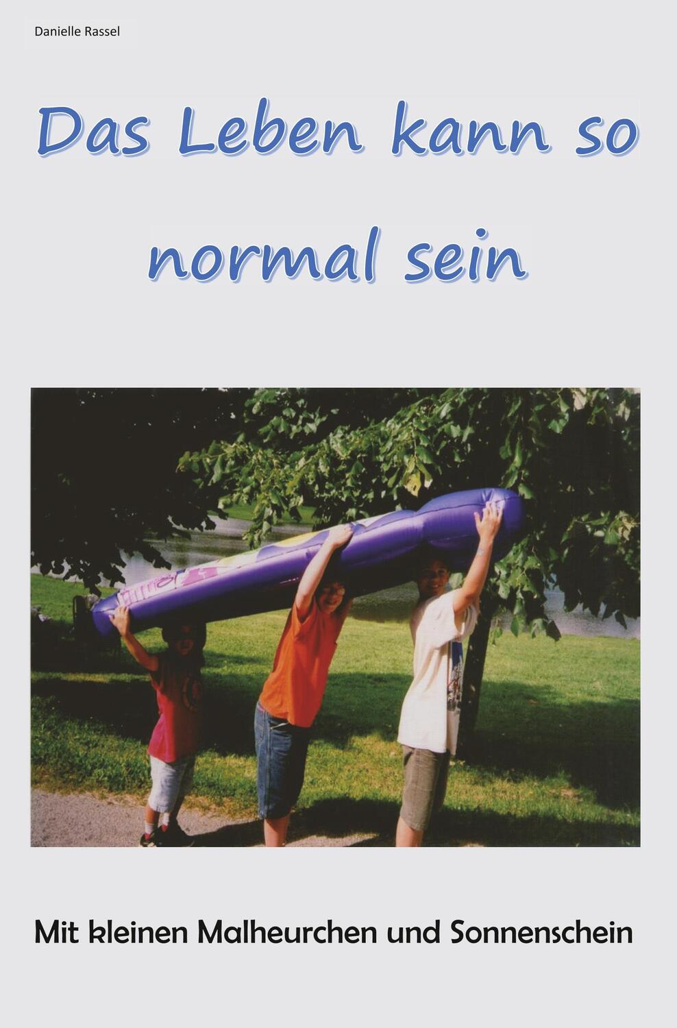 Cover: 9783961034352 | Das Leben kann so normal sein | Danielle Rassel | Taschenbuch