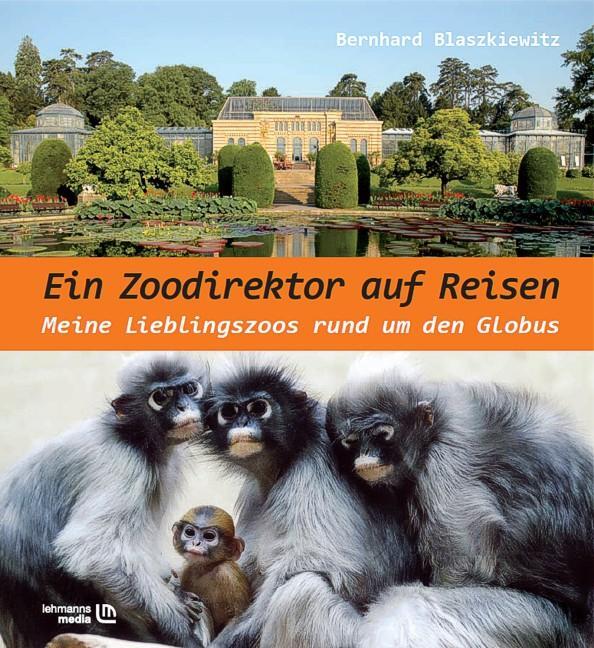 Cover: 9783865414007 | Ein Zoodirektor auf Reisen | Meine Lieblingszoos rund um den Globus