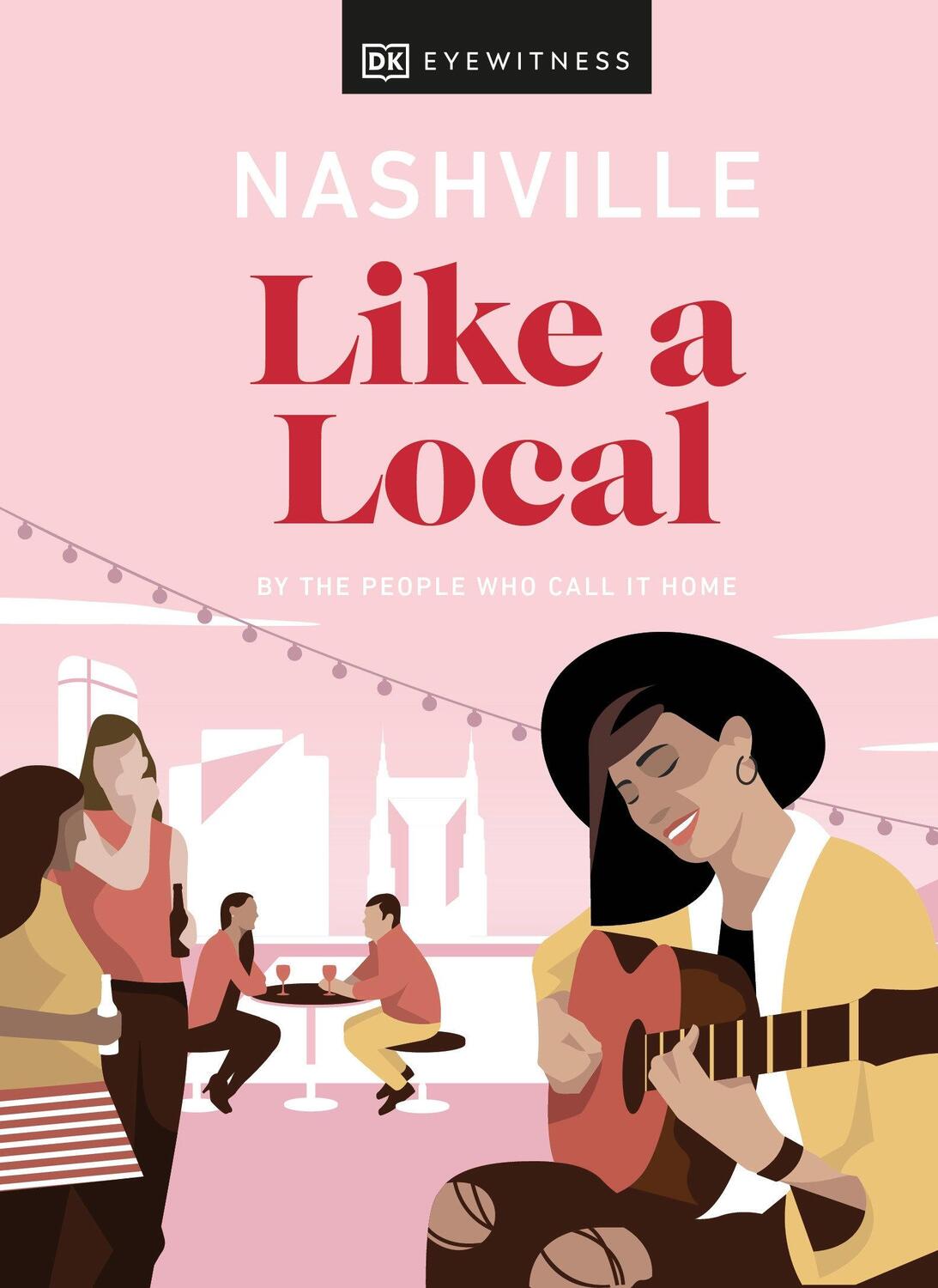 Cover: 9780241524237 | Nashville Like a Local | By the People Who Call It Home | Buch | 2022