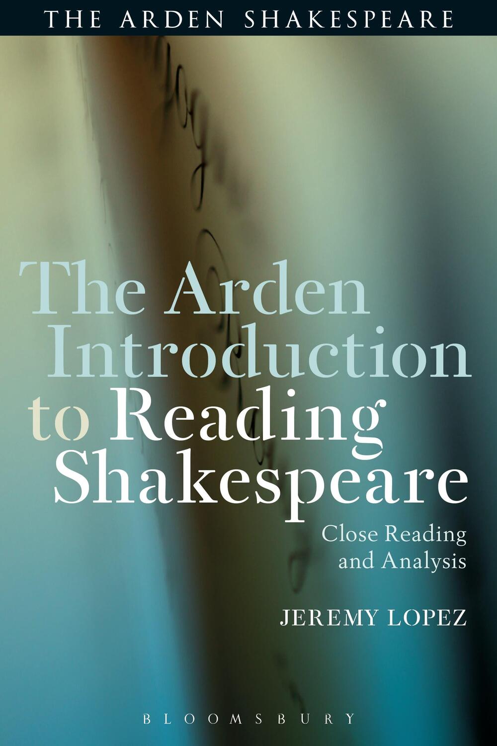 Cover: 9781472581020 | The Arden Introduction to Reading Shakespeare | Jeremy Lopez | Buch
