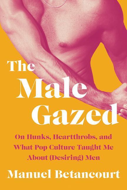 Cover: 9781646221462 | The Male Gazed | Manuel Betancourt | Buch | Gebunden | Englisch | 2023