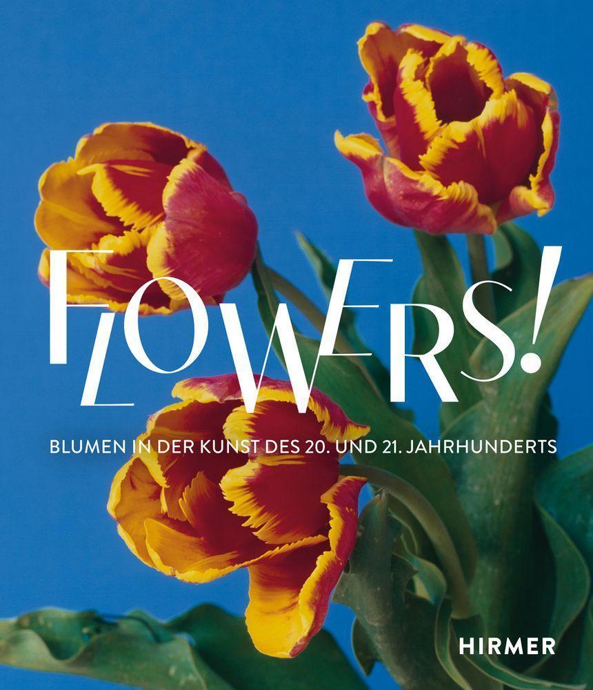 Cover: 9783777439594 | Flowers! | Blumen in der Kunst des 20. und 21. Jahrhunderts | Buch