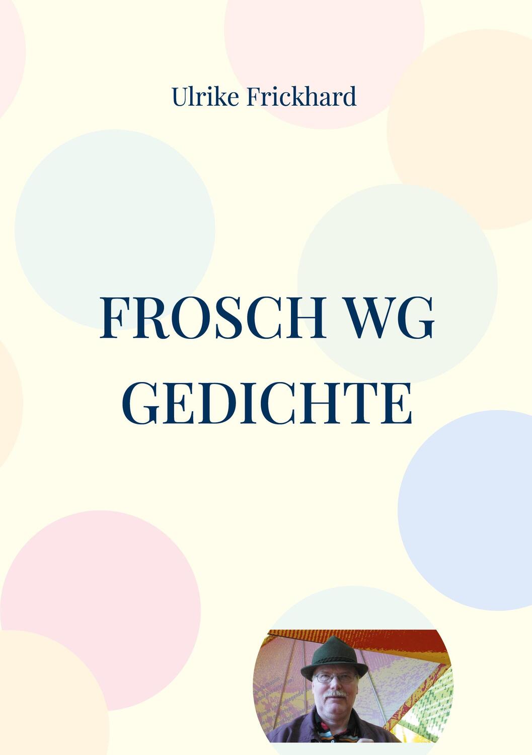 Cover: 9783757880750 | Frosch WG Gedichte | In Erinnerung an Klaus im ersten Trauerjahr