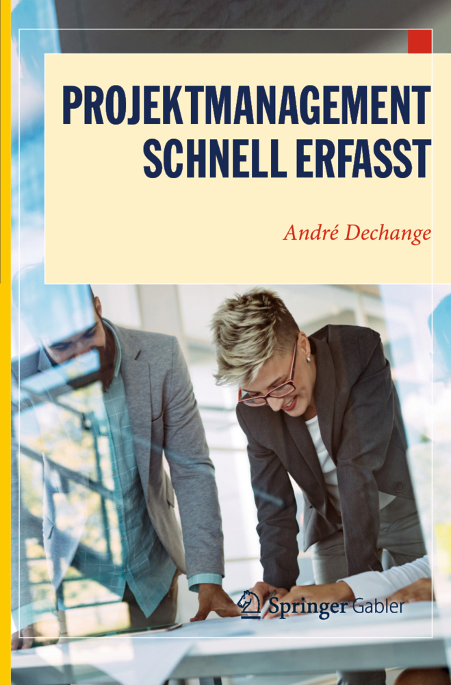 Cover: 9783662576663 | Projektmanagement - Schnell erfasst | André Dechange | Taschenbuch