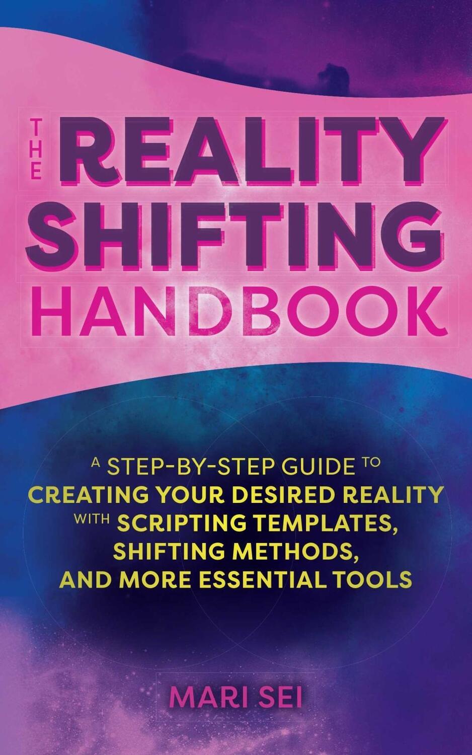 Cover: 9781646043187 | The Reality Shifting Handbook: A Step-By-Step Guide to Creating...