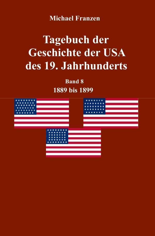 Cover: 9783746726182 | Tagebuch der Geschichte der USA des 19. Jahrhunderts, Band 8 1889-1899