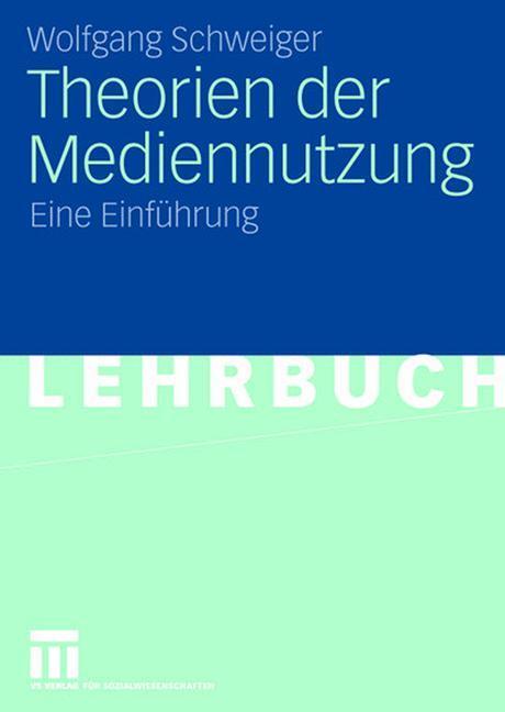 Cover: 9783531148274 | Theorien der Mediennutzung | Eine Einführung | Wolfgang Schweiger