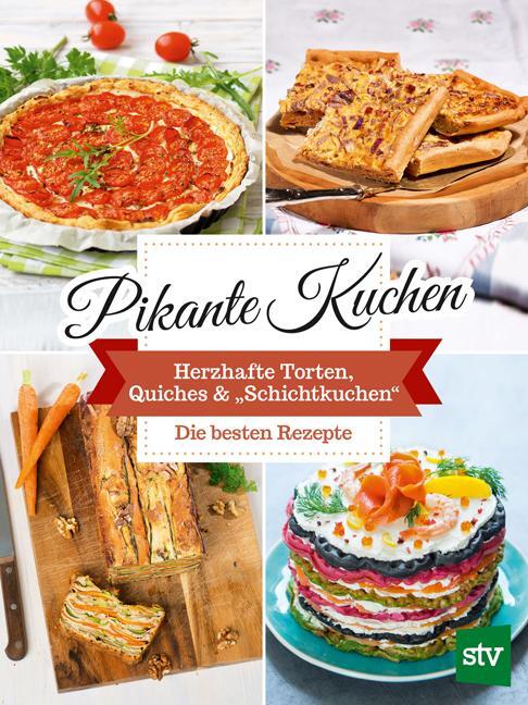 Cover: 9783702017224 | Pikante Kuchen | Herzhafte Torten, Quiches &amp; "Schichtkuchen" | Verlag