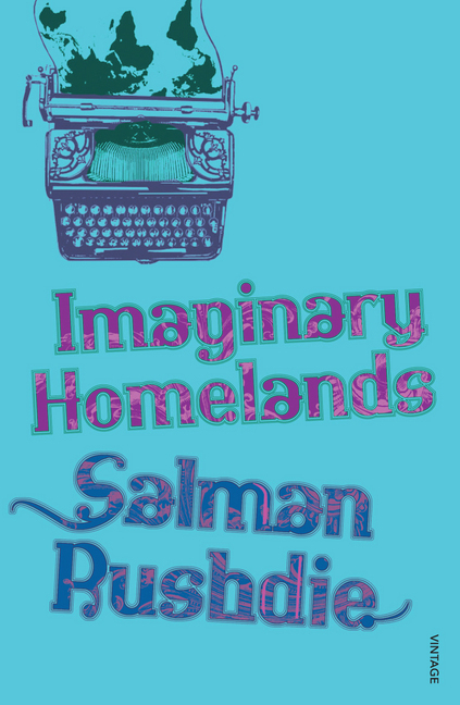 Cover: 9780099542254 | Imaginary Homelands | Essays and Criticism 1981-1991 | Salman Rushdie