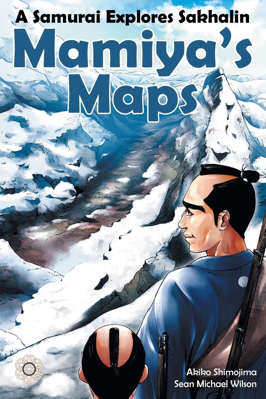 Cover: 9789916413081 | Mamiya's Maps | A Samurai Explores Sakhalin | Sean Michael Wilson