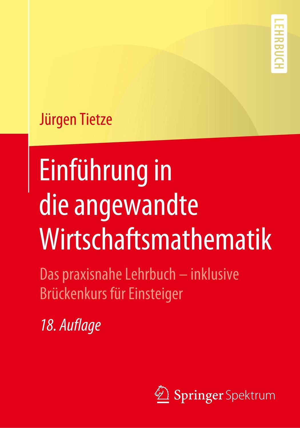 Cover: 9783662603314 | Einführung in die angewandte Wirtschaftsmathematik | Jürgen Tietze