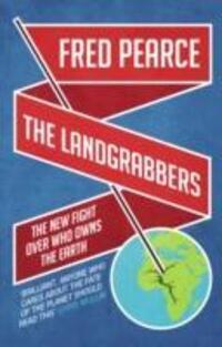 Cover: 9781905811755 | The Landgrabbers | The New Fight Over Who Owns The Earth | Fred Pearce