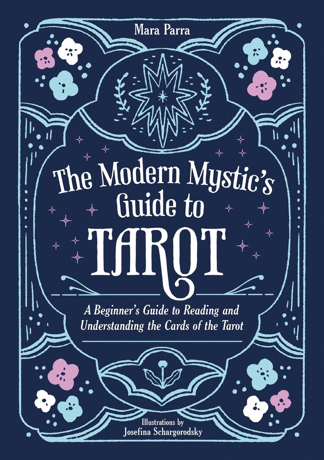 Cover: 9781837994199 | The Modern Mystic's Guide to Tarot | Mara Parra (u. a.) | Taschenbuch