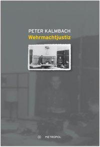 Cover: 9783863310530 | Wehrmachtjustiz | Peter Kalmbach | Taschenbuch | 344 S. | Deutsch