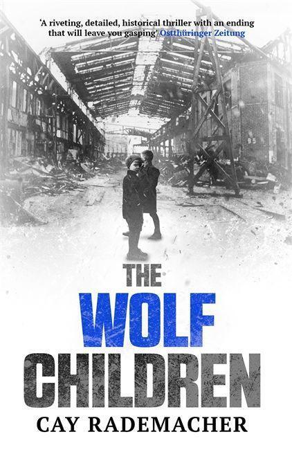 Cover: 9781910050989 | The Wolf Children | Cay Rademacher | Taschenbuch | Englisch | 2017