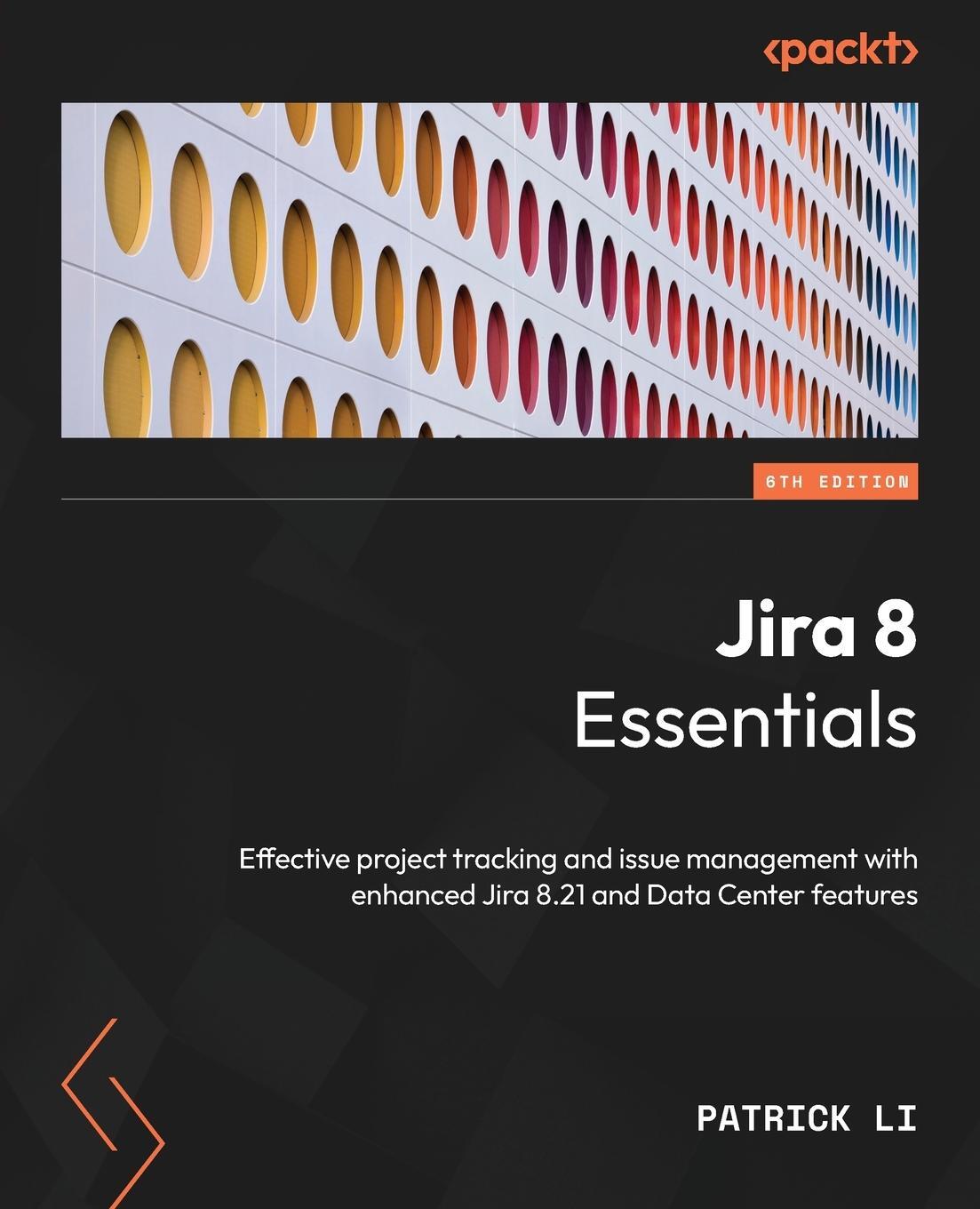 Cover: 9781803232652 | Jira 8 Essentials - Sixth Edition | Patrick Li | Taschenbuch | 2022