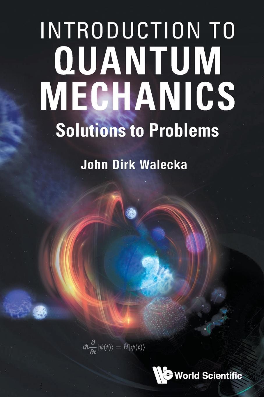 Cover: 9789811245251 | Introduction to Quantum Mechanics | Solutions to Problems | Walecka