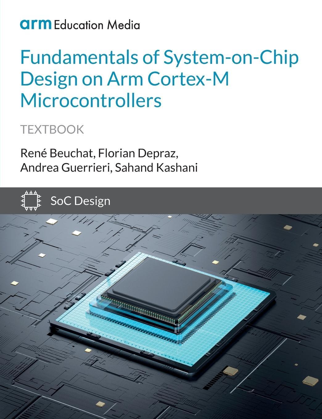 Cover: 9781911531333 | Fundamentals of System-on-Chip Design on Arm Cortex-M Microcontrollers