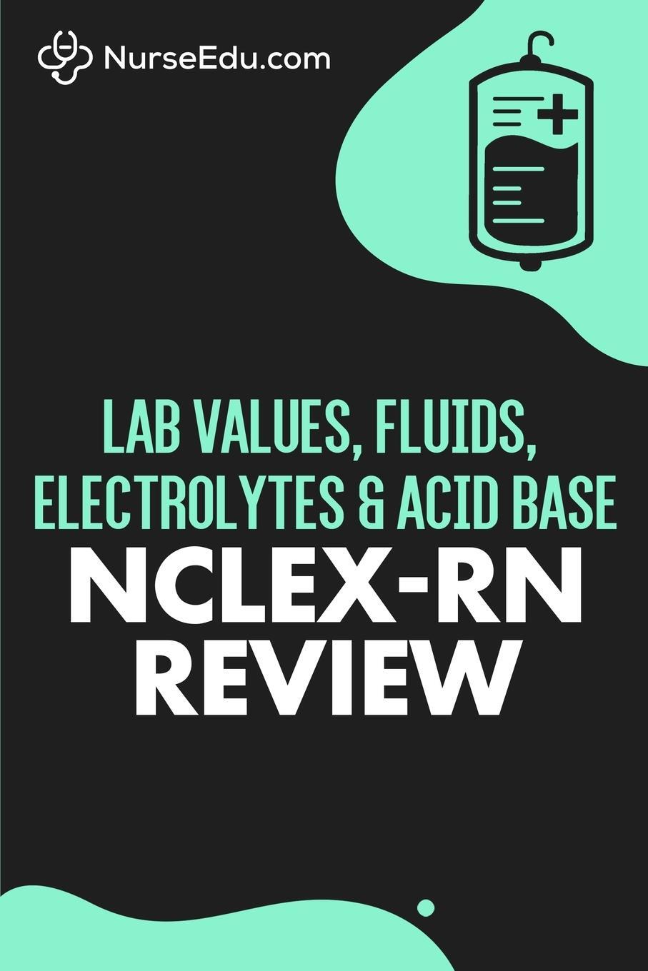 Cover: 9781952914126 | Lab Values, Fluids, Electrolytes, &amp; Acid Base - NCLEX-RN Exam | Buch