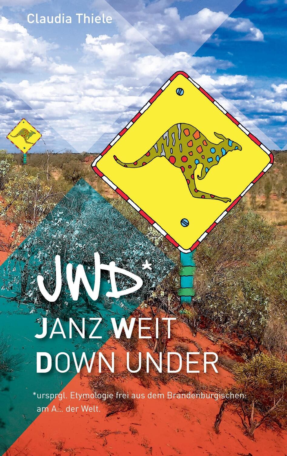 Cover: 9783740730116 | jwd* - Janz weit down under | Claudia Thiele | Taschenbuch | Paperback