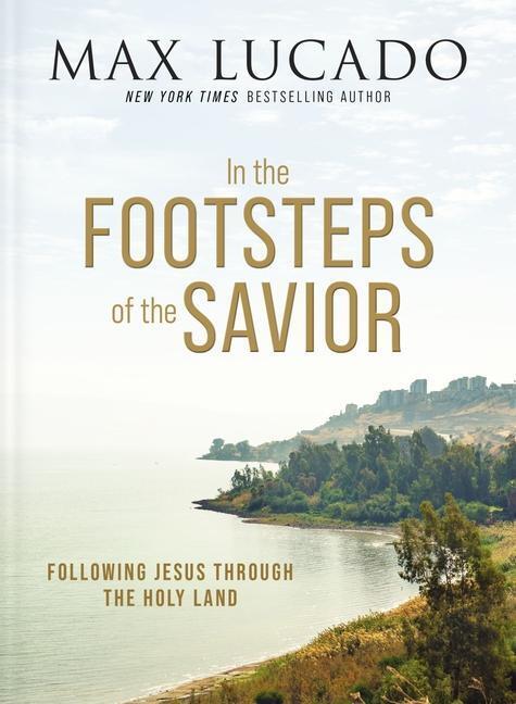 Cover: 9781400335169 | In the Footsteps of the Savior | Following Jesus Through the Holy Land