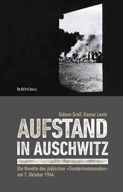 Cover: 9783412224738 | Aufstand in Auschwitz | Gideon Greif (u. a.) | Buch | Deutsch | 2015