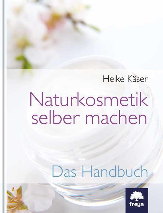Cover: 9783990250495 | Naturkosmetik selber machen | Das Handbuch | Heike Käser | Buch | 2022