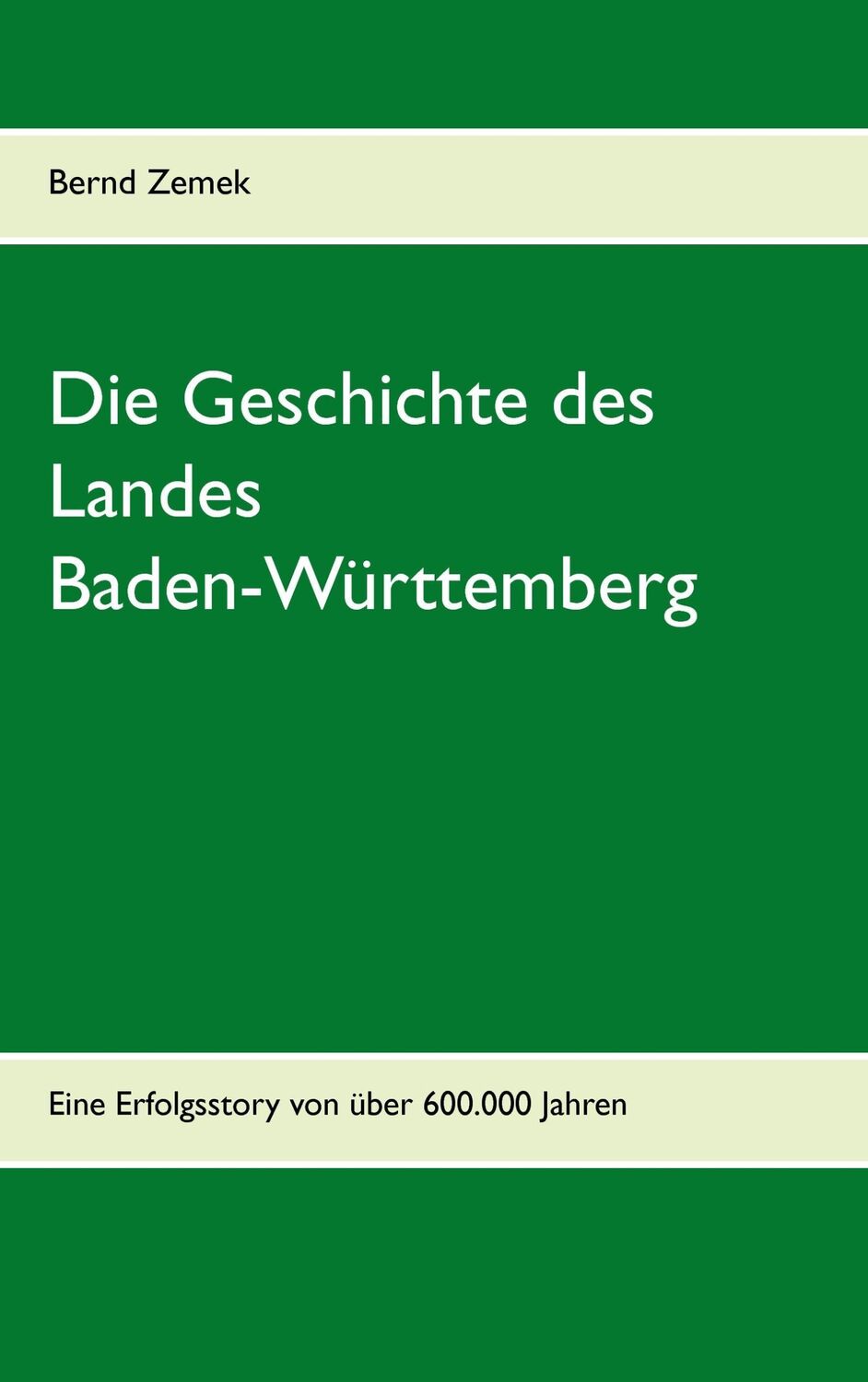 Cover: 9783732294916 | Die Geschichte des Landes Baden-Württemberg | Bernd Zemek | Buch