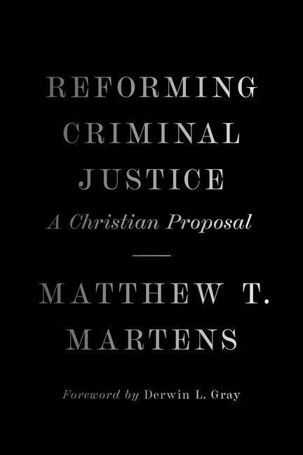 Cover: 9781433581823 | Reforming Criminal Justice | A Christian Proposal | Matthew T Martens