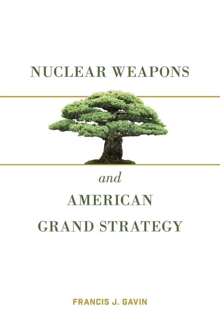 Cover: 9780815737919 | Nuclear Weapons and American Grand Strategy | Francis J. Gavin | Buch