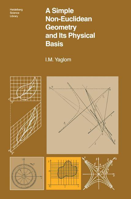 Cover: 9780387903323 | A Simple Non-Euclidean Geometry and Its Physical Basis | I. M. Yaglom