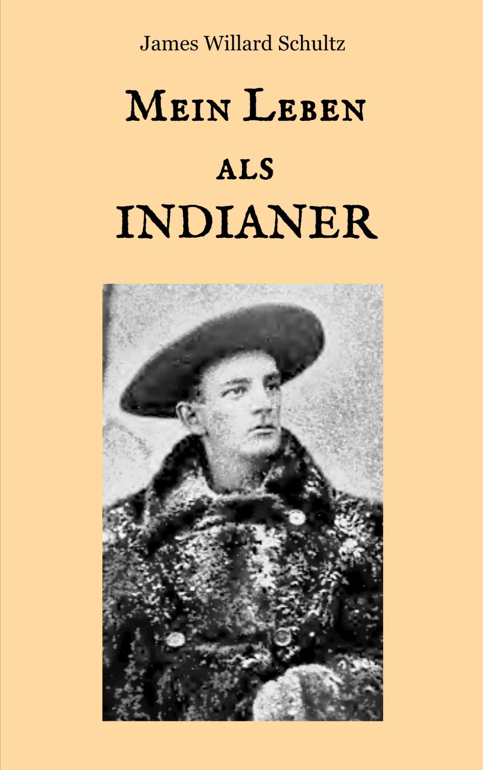 Cover: 9783748189978 | Mein Leben als Indianer | James Willard Schultz | Taschenbuch | 416 S.