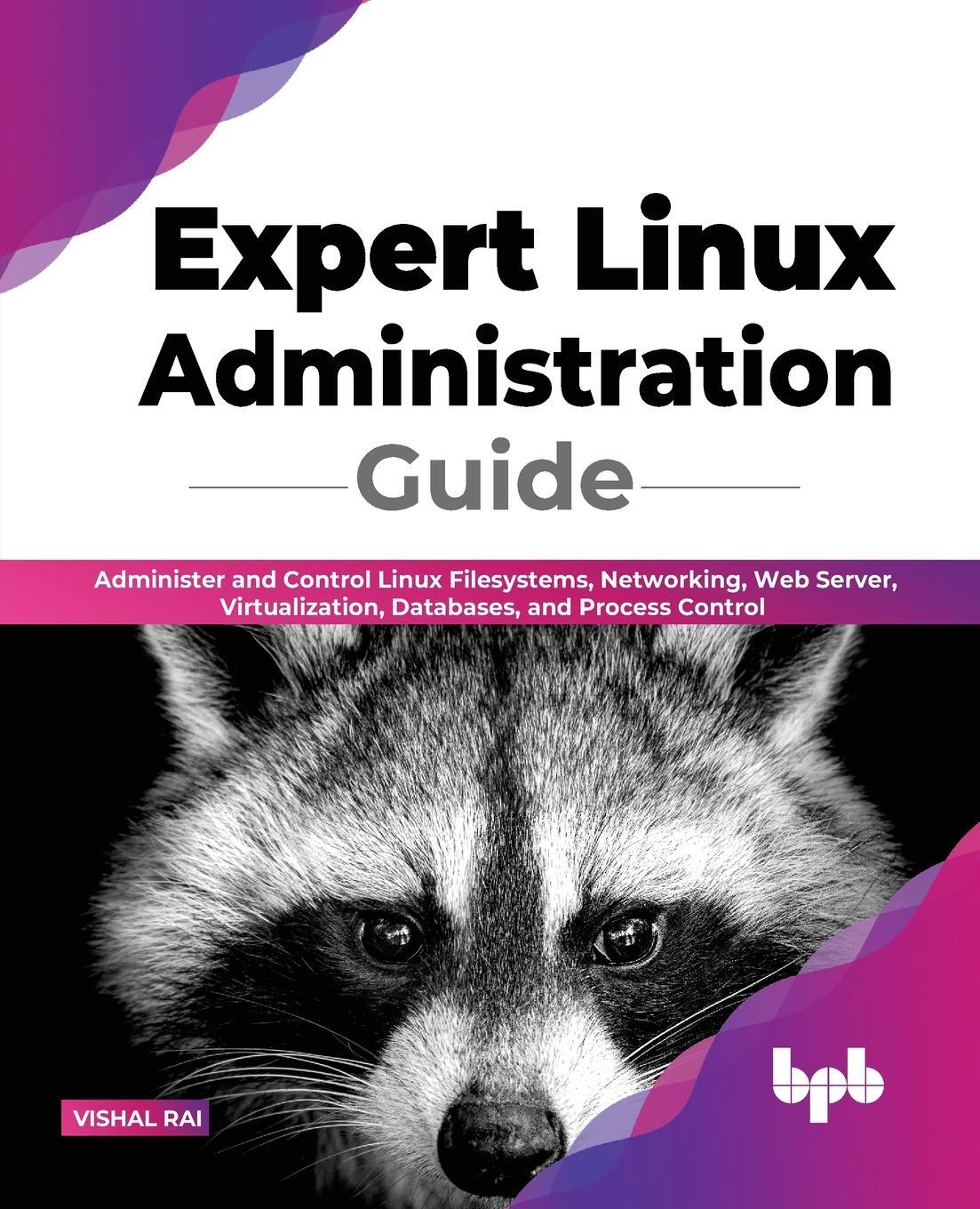 Cover: 9789355510983 | Expert Linux Administration Guide | Vishal Rai | Taschenbuch | 2022