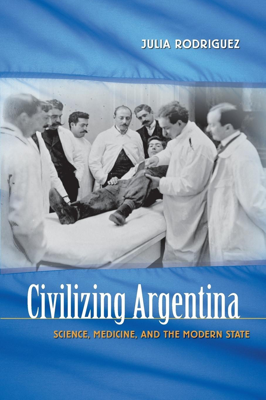 Cover: 9780807856697 | Civilizing Argentina | Science, Medicine, and the Modern State | Buch