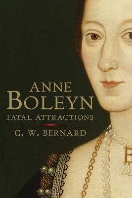 Cover: 9780300170894 | Anne Boleyn | Fatal Attractions | G. W. Bernard | Taschenbuch | 2011