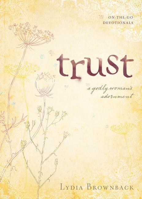 Cover: 9781581349573 | Trust: A Godly Woman's Adornment | Lydia Brownback | Taschenbuch