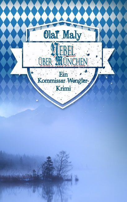 Cover: 9783732343485 | Nebel über München | Eine Kommissar Wengler Geschichte | Olaf Maly