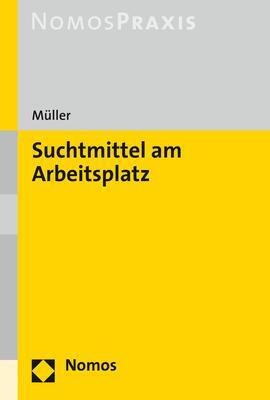 Cover: 9783848762491 | Suchtmittel am Arbeitsplatz | Stefan Müller | Taschenbuch | broschiert