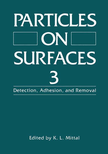 Cover: 9781489923691 | Particles on Surfaces 3 | Detection, Adhesion, and Removal | Mittal