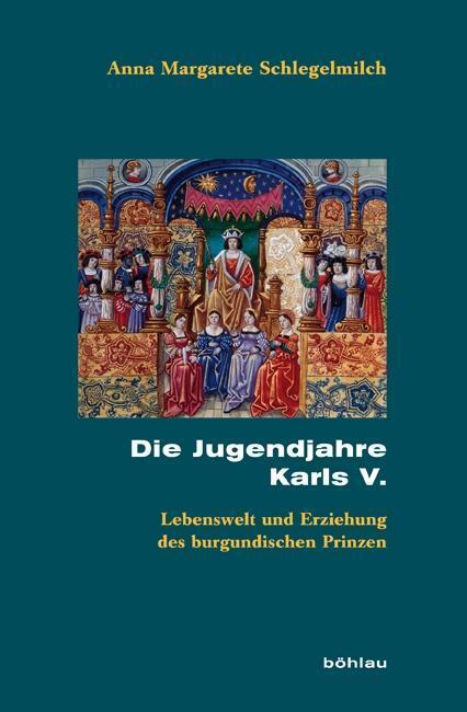 Cover: 9783412205256 | Die Jugendjahre Karls V. | Anna Margarete Schlegelmilch | Buch | 2011