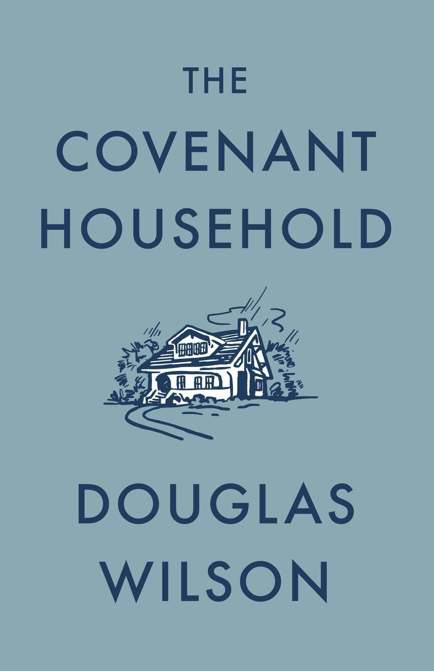 Cover: 9781957905228 | The Covenant Household | Douglas Wilson | Taschenbuch | Paperback