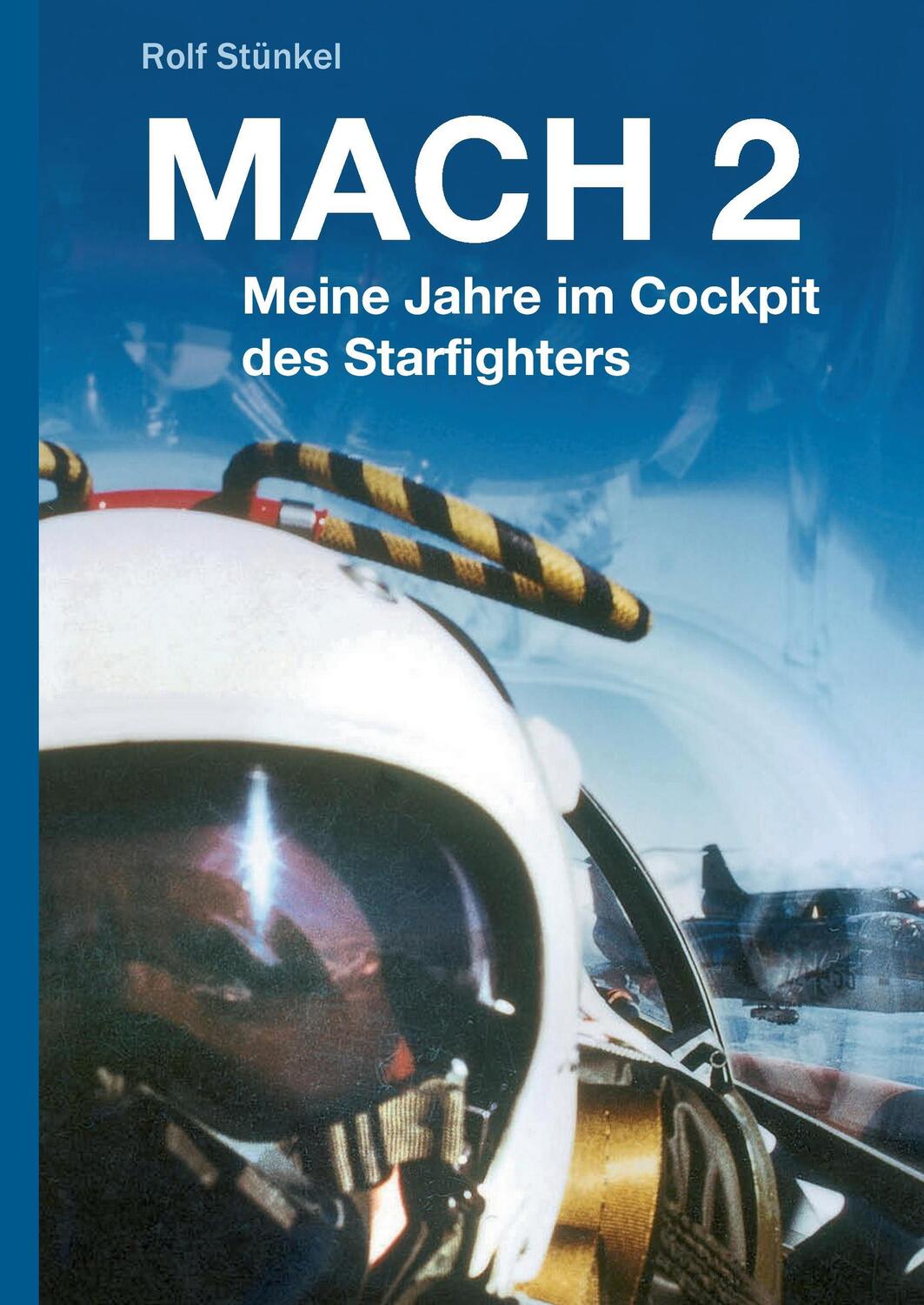 Cover: 9783734542336 | MACH 2 | Meine Jahre im Cockpit des Starfighters | Rolf Stünkel | Buch