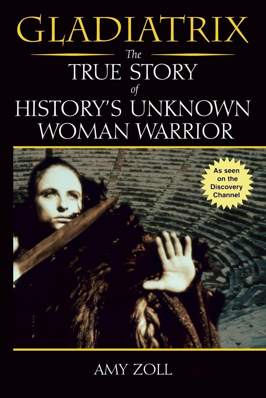 Cover: 9780425186107 | Gladiatrix | The True Story of History's Unknown Woman Warrior | Zoll