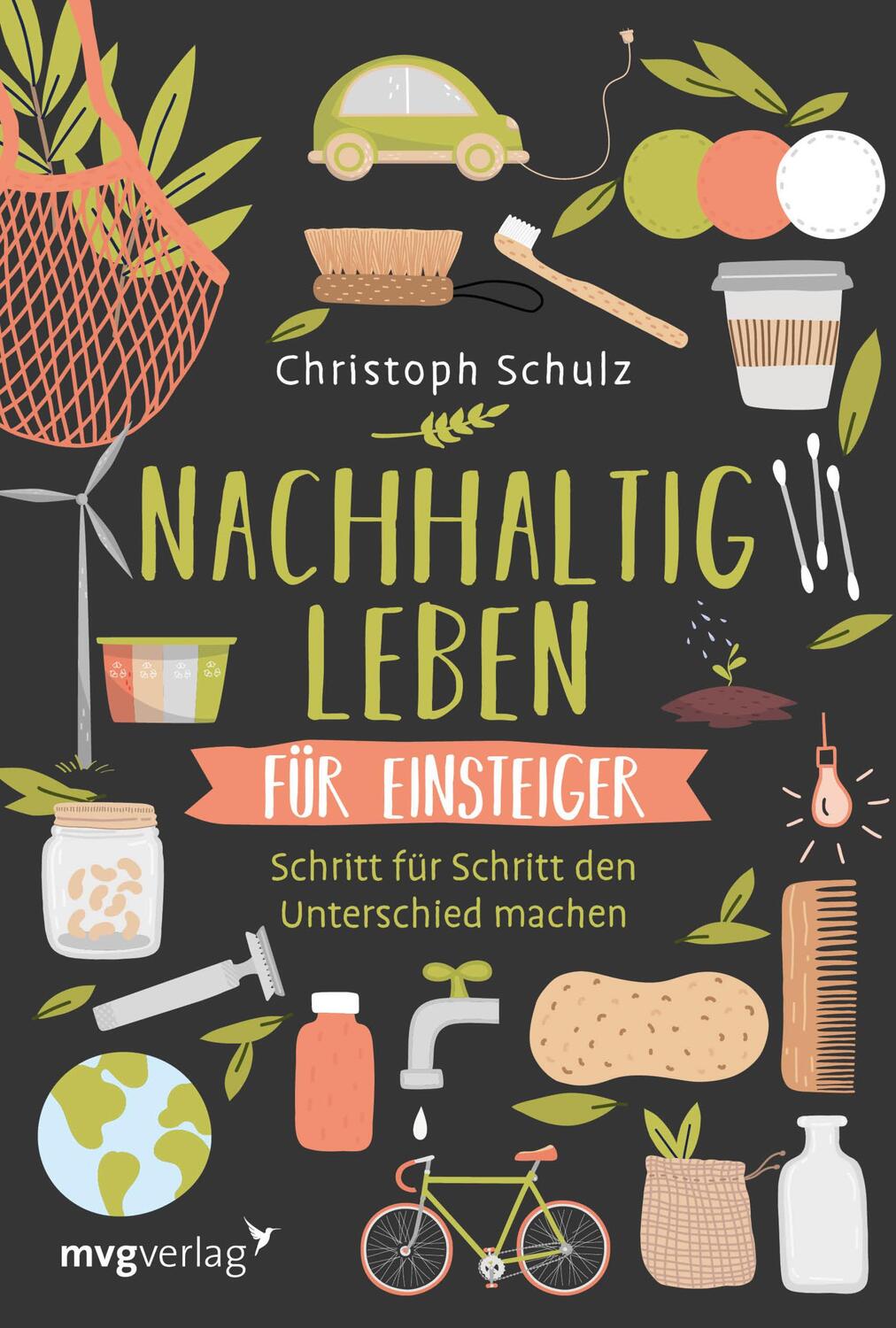 Cover: 9783747400890 | Nachhaltig leben für Einsteiger | Christoph Schulz | Taschenbuch | mvg
