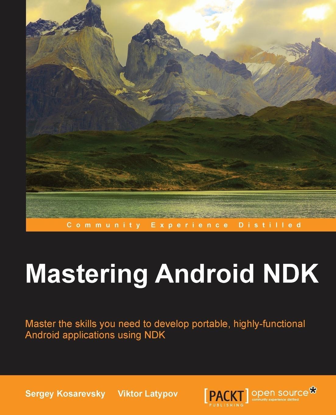 Cover: 9781785288333 | Mastering Android NDK | Sergey Kosarevsky (u. a.) | Taschenbuch | 2015