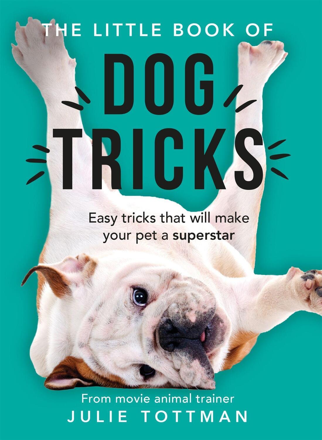 Cover: 9781841883175 | The Little Book of Dog Tricks | Julie Tottman | Taschenbuch | Englisch