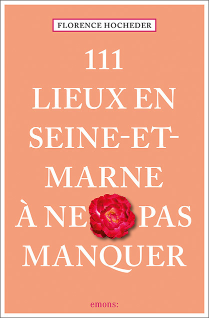 Cover: 9783740810504 | 111 Lieux en Seine-et-Marne à ne pas manquer | Guide touristique