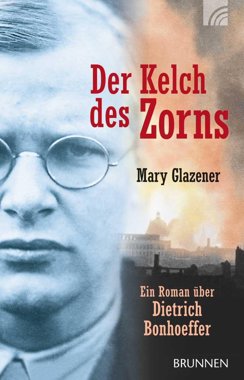 Cover: 9783765541506 | Der Kelch des Zorns | Ein Roman über Dietrich Bonhoeffer | Glazener